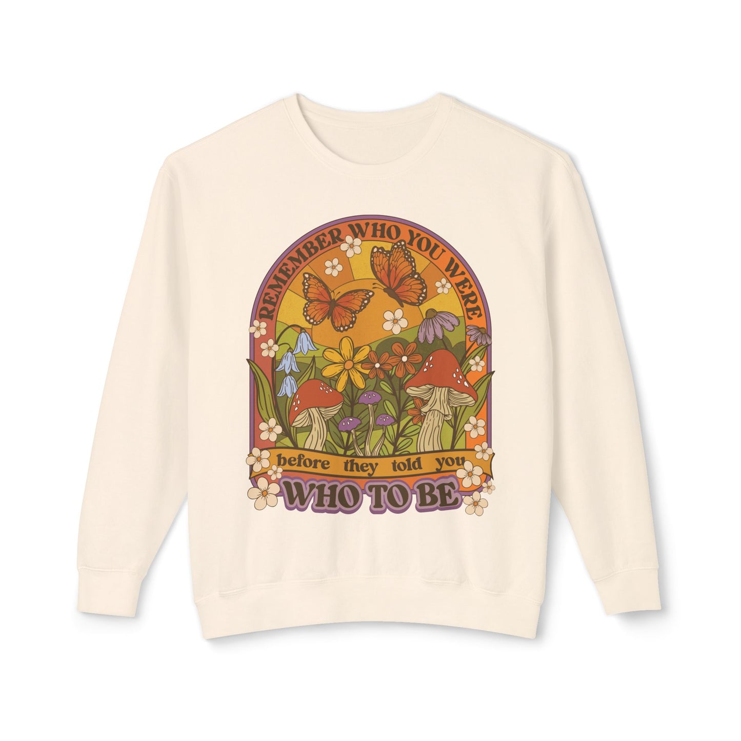 Remember Who You Were Unisex Light Weight Sweatshirt