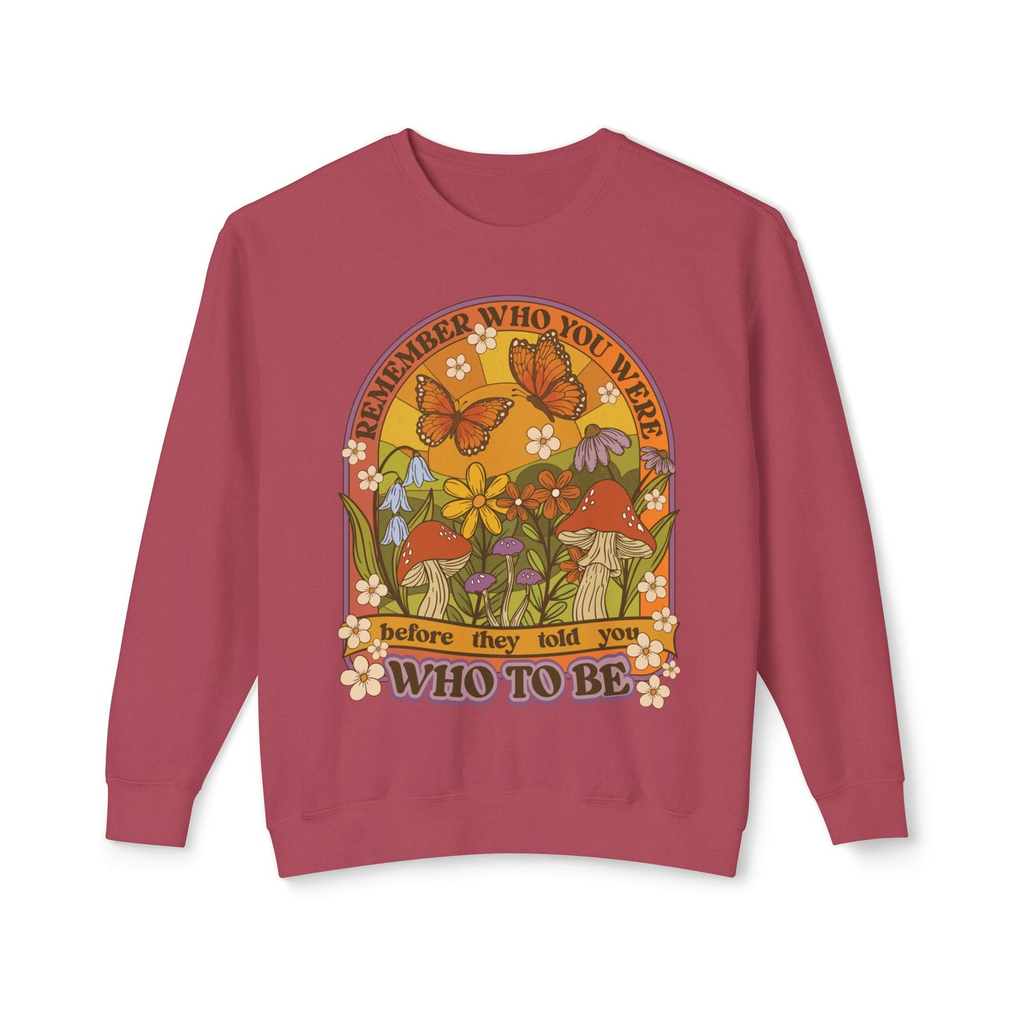 Remember Who You Were Unisex Light Weight Sweatshirt