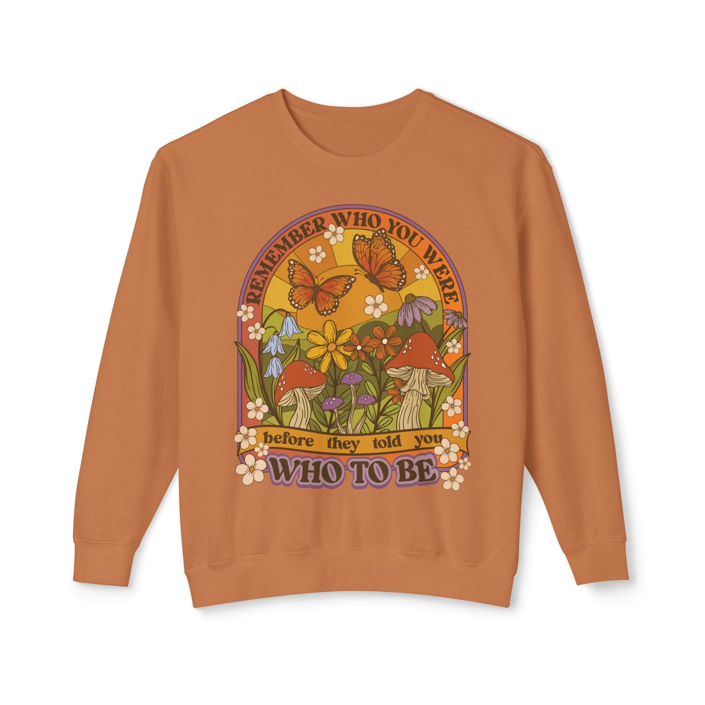 Remember Who You Were Unisex Light Weight Sweatshirt