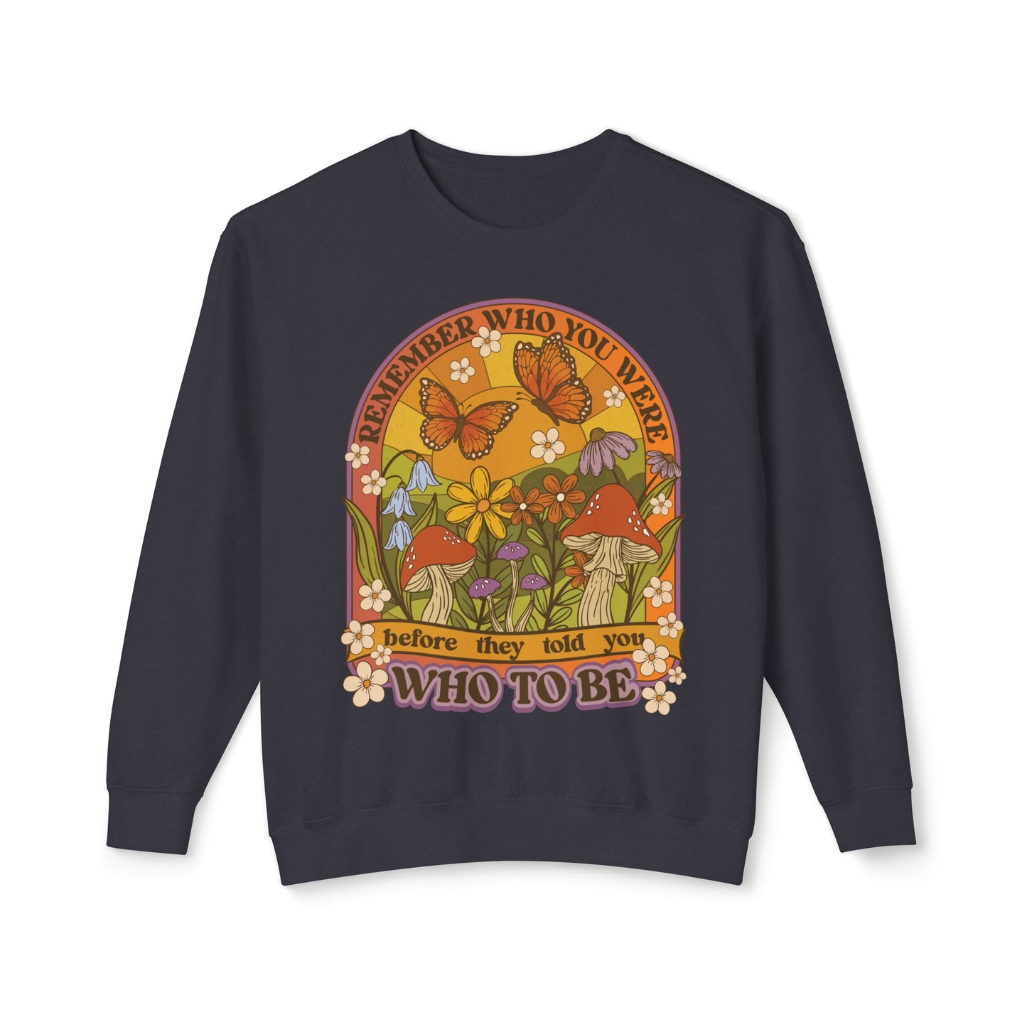 Remember Who You Were Unisex Light Weight Sweatshirt