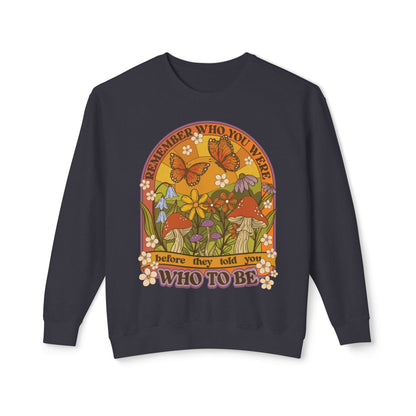 Remember Who You Were Unisex Light Weight Sweatshirt
